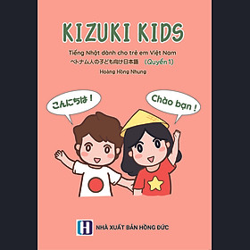 Sách KIZUKI KIDS - Tiếng Nhật dành cho trẻ em Việt Nam (quyển 1)