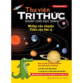 Download sách Thư Viện Tri Thức - Những Câu Chuyện Thiên Văn Thú Vị