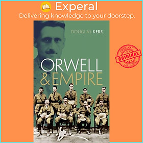 Sách - Orwell and Empire by Douglas Kerr (UK edition, hardcover)
