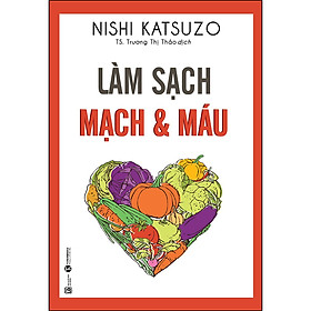 Combo 2 Cuốn sách: Làm Sạch Mạch Và Máu + Lưu Thông Máu Tốt Hóa Giải Bách Bệnh