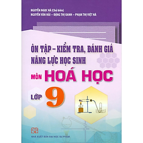 Sách – Ôn Tập – Kiểm Tra, Đánh Giá Năng Lực Học Sinh Môn Hóa Học Lớp 9