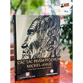 [Artbook khổ lớn in giấy mỹ thuật] CÁC TÁC PHẨM HỘI HỌA MICHEL-ANGE – Ấn bản Phaidon Press - Trường Phương Books – NXB Mỹ Thuật