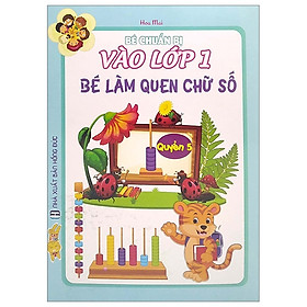 Bé Chuẩn Bị Vào Lớp 1 - Bé Làm Quen Chữ Số (Quyển 5)