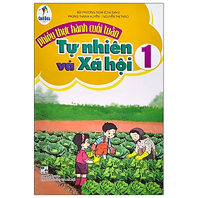 Phiếu Thực Hành Cuối Tuần Môn Tự Nhiên Và Xã Hội 1 (Bộ Sách Cánh Diều) - 2020