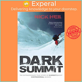 Sách - Dark Summit - The Extraordinary True Story of Everest's Most Controversial S by Nick Heil (UK edition, paperback)