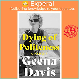 Sách - Dying of Politeness - A Memoir by Geena Davis (UK edition, paperback)