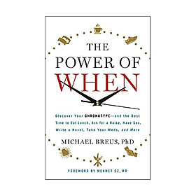 Hình ảnh The Power Of When: Discover Your Chronotype And The Best Time To Eat Lunch, Ask For A Raise, Have Sex, Write A Novel, Take Your Meds, And More