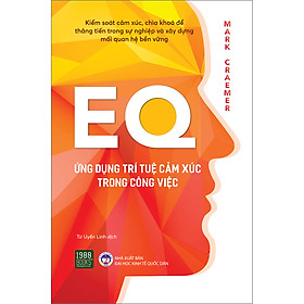 EQ - Ứng Dụng Trí Tuệ Cảm Xúc Trong Công Việc