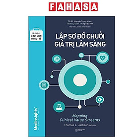Sách - Bộ Công Cụ Tinh Gọn Trong Y Tế - Lập Sơ Đồ Chuỗi Giá Trị Lâm Sàng