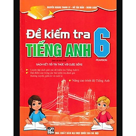 Sách – Đề kiểm tra Tiếng Anh 6 (Kết Nối Tri Thức Và Cuộc Sống)