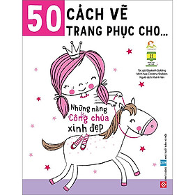 Download sách 50 Cách Vẽ Trang Phục Cho … - Những Nàng Công Chúa Xinh Đẹp