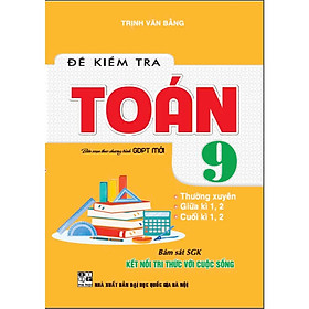 Sách - Đề Kiểm Tra Toán 9 (Bám Sát SGK Kết Nối Tri Thức Với Cuộc Sống) - HA