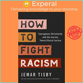 Sách - How to Fight Racism - Courageous Christianity and the Journey Toward Racia by Jemar Tisby (UK edition, paperback)