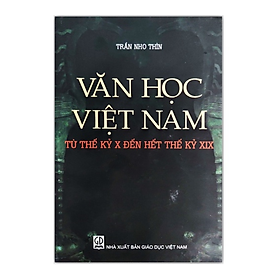 Sách - Văn học Việt Nam từ thế kỉ X đến hết thế kỉ XIX ( GDDN )