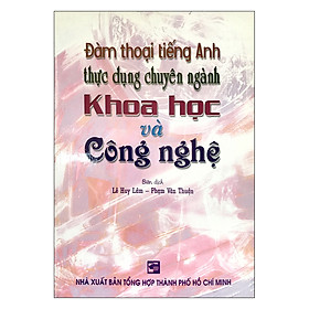 [Download Sách] Đàm Thoại Tiếng Anh Thực Dụng Chuyên Ngành Khoa Học Và Công Nghệ (Kèm CD)