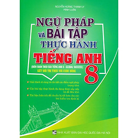 Ngữ Pháp Và Bài Tập Thực Hành Tiếng Anh Lớp 8 - Biên Soạn Theo Global Success - SGK Kết Nối - Hồng Ân - Global ELT