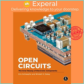 Ảnh bìa Sách - Open Circuits - The Inner Beauty of Electronic Components by Windell Oskay (UK edition, hardcover)