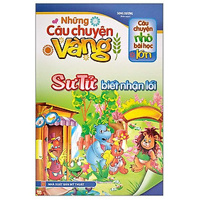 Câu Chuyện Nhỏ Bài Học Lớn - Những Câu Chuyện Vàng - Sư Tử Biết Nhận Lỗi