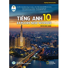 Sách giáo khoa Tiếng Anh 10 - Explore New Worlds (Bộ sách Cánh Diều)