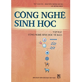 Công Nghệ Sinh Học Tập 2 – Công Nghệ Sinh Học Tế Bào