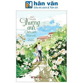 Chỉ Muốn Thương Anh, Chiều Anh, Nuôi Anh