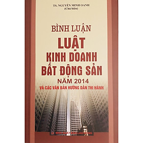 Download sách Bình Luận Luật Kinh Doanh Bất Động Sản năm 2014 Và Các Văn Bản Hướng Dẫn Thi Hành 