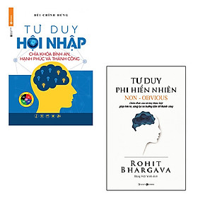 Bộ 2 cuốn sách giúp bạn thay đổi tư duy: Tư Duy Hội Nhập Chìa Khóa Bình An, Hạnh Phúc Và Thành Công - Tư Duy Phi Hiển Nhiên Chiêu Thức Của Tư Duy Giúp Tìm Ra Sàng Lọc Xu Hướng Dẫn Đến Thành Công