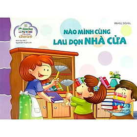 Giáo Dục Các Kỹ Năng Cần Thiết Cho Trẻ : Nào mình cùng lau dọn nhà cửa
