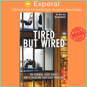 Sách - Tired But Wired - How to Overcome Your Sleep Problems - The Essent by Dr Nerina Ramlakhan (UK edition, paperback)