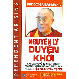 Nguyên Lý Duyên Khởi - Bài Giảng Về 12 Nhân Duyên Và Cách Vận Dụng Vào Sự Tu Tập Theo Phật Giáo Tây Tạng