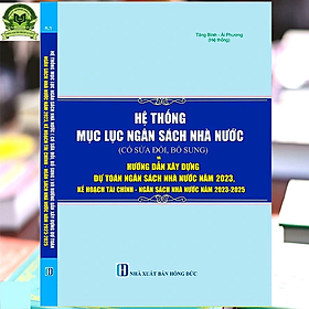 Hình ảnh Hệ Thống Mục Lục Ngân Sách Nhà Nước (Có Sửa Đổi, Bổ Sung) Và Hướng Dẫn Xây Dựng Dự Toán Ngân Sách Nhà Nước Năm 2023, Kế Hoạch Tài Chính - Ngân Sách Nhà Nước 03 Năm 2023-2025