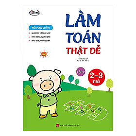 Làm Toán Thật Dễ - Tập 2 (2 - 3 Tuổi)