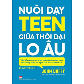 Sách - Nuôi dạy Teen giữa thời đại lo âu