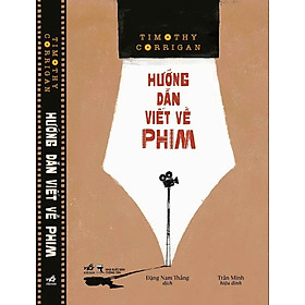 HƯỚNG DẪN VIẾT VỀ PHIM - Timothy Corrigan - Đặng Nam Thắng dịch - Nhã Nam