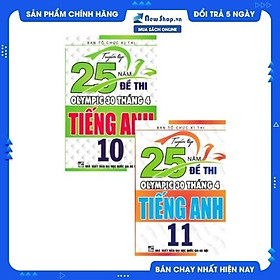 [Download Sách] Combo Tuyển Tập 25 Năm Đề Thi Olympic 30 Tháng 4 Tiếng Anh 10+11 (Bộ 2 Cuốn) 