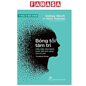 Y Học Sức Khỏe - Bóng Tối Tâm Trí - Troubled Minds - Hiểu Thấu Tâm Bệnh, Bước Đến Ánh Sáng Của An Yên