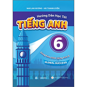 Sách Hướng Dẫn Học Tốt Tiếng Anh 6 Global Sucess