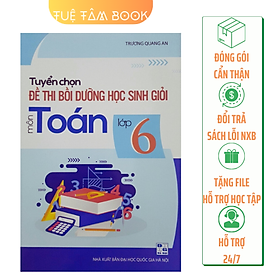 Sách - Tuyển chọn đề thi bồi dưỡng học sinh giỏi môn Toán lớp 6