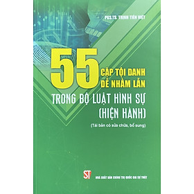 55 Cặp Tội Danh Dễ Nhằm Lẫn Trong Bộ Luật Hình Sự  ( Hiện hành )
