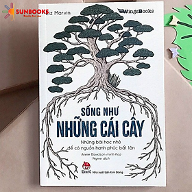 Sống như những cái cây - những bài học nhỏ để có nguồn hạnh phúc bất tận
