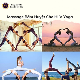 Hình ảnh Khóa Học Video Online Kỹ Năng Massage Bấm Huyệt Trị Liệu Đau Nhức Cho Huấn Luyện Viên Yoga - Trung Tâm Chăm Sóc Sức Khỏe VMC