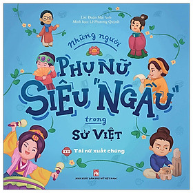 Những Người Phụ Nữ Siêu Ngầu Trong Sử Việt - Tập 3 - Tài Nữ Xuất Chúng