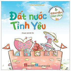 Những Câu Chuyện Gieo Mầm Tính Cách - Đất Nước Tình Yêu