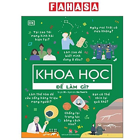 Sách - Biết Để Làm Gì? - Khoa Học Để Làm Gì?