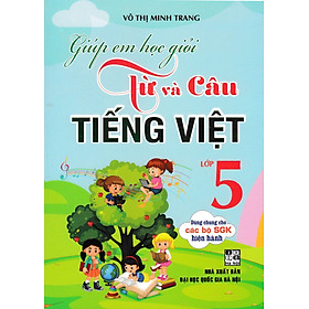 Giúp Em Học Giỏi Từ Và Câu - Tiếng Việt Lớp 5 (Dùng Chung Cho Các Bộ SGK Hiện Hành) (HA)
