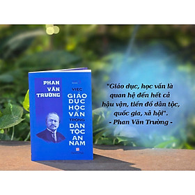 DIỄN NGÔN NHÂN SĨ ĐẦU THẾ KỶ XX - VIỆC GIÁO DỤC HỌC VẤN TRONG DÂN TỘC AN NAM - Phan Văn Trường - NXB Tổng hợp HCM - Phan Văn Trường