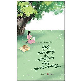 Đến Cuối Cùng Ai Cũng Cần Một Người Thương - Tặng Kèm Postcard