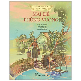 Lịch sử Việt Nam bằng tranh: Mai đế - Phùng vương