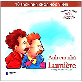 Tủ Sách Nhà Khoa Học Vĩ Đại - Anh Em Nhà Lumière