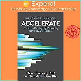 Sách - Accelerate: The Science of Lean Software and D by Nicole Forsgren PhD,Jez Humble,Gene Kim (US edition, paperback)